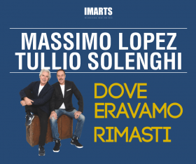 MASSIMO LOPEZ e TULLIO SOLENGHI Dove eravamo rimasti - ARTESPETTACOLO